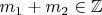$m_1+m_2\in \mathbb{Z}$