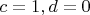 $c=1,d=0$