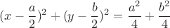 \[  (x - \frac{a}{2})^2 + (y - \frac{b}{2})^2 = \frac{{a^2 }}{4} + \frac{{b^2 }}{4} \]