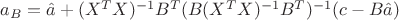 $a_B=\hat{a}+(X^TX)^{-1}B^T(B(X^TX)^{-1}B^T)^{-1}(c-B\hat{a})$