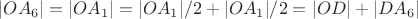 $|OA_6| = |OA_1| = |OA_1|/2 + |OA_1|/2 = |OD| + |DA_6|$