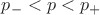 $p_-<p<p_+$