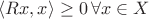$\langle Rx,x\rangle \geq 0 \, \forall x \in X$