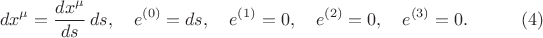 $$dx^{\mu} = \frac{dx^{\mu}}{d s} \, ds, \quad
e^{(0)} = ds, \quad
e^{(1)} = 0, \quad
e^{(2)} = 0, \quad
e^{(3)} = 0. \eqno(4)
$$