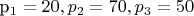 p_1 = 20, p_2 = 70, p_3 = 50