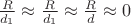 $\frac{R}{d_1} \approx \frac{R}{d_1} \approx \frac{R}{d} \approx 0$