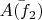 $\bar{A(f_2)}$