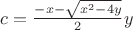 $c=\frac{-x-\sqrt{x^2-4y}}{2}y$