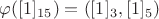 $\varphi([1]_{15})=([1]_3,[1]_5)$
