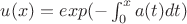 $ u(x) = exp(-\int_0^x{a(t) dt})$