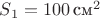 $S_1 = 100 \, \text{см}^2$