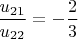 $\dfrac{u_{21}}{u_{22}}=-\dfrac{2}{3}$