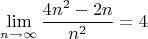 $$\lim \limits_{n\to\infty} \dfrac{4n^2 - 2n}{n^2} = 4$$