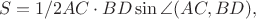$$S=1/2AC\cdot BD\sin\angle(AC,BD),$$