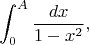 $$\int_0^A\frac{dx}{1-x^2},$$