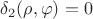 $\delta_2(\rho,\varphi)=0$