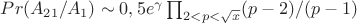 $Pr(A_{21}/A_1) \sim 0,5e^{\gamma} \prod_{2<p<\sqrt{x}} (p-2)/(p-1)$