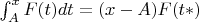 $\int_{A}^{x}{F(t)dt} = (x-A)F(t*)$