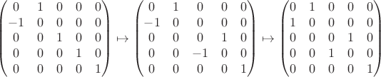 $$\begin{pmatrix}0& 1& 0& 0& 0\\-1& 0& 0& 0& 0\\0& 0& 1& 0& 0\\0& 0& 0& 1& 0\\0& 0& 0& 0& 1 \end{pmatrix}\mapsto
\begin{pmatrix}0& 1& 0& 0& 0\\-1& 0& 0& 0& 0\\0& 0& 0& 1& 0\\0& 0& -1& 0& 0\\0& 0& 0& 0& 1 \end{pmatrix}\mapsto
\begin{pmatrix}0& 1& 0& 0& 0\\1& 0& 0& 0& 0\\0& 0& 0& 1& 0\\0& 0& 1& 0& 0\\0& 0& 0& 0& 1 \end{pmatrix}$$