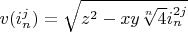 $v(i_n^j)=\sqrt{z^2-x y \sqrt[n] {4} i_n^{2 j}}$