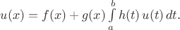 $u(x)=f(x)+g(x)\int\limits_a^bh(t)\,u(t)\,dt.$