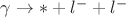 $\gamma \to * + l^- + l^-$