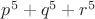 $p^5+q^5+r^5$