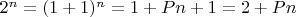 $2^n=(1+1)^n=1+Pn+1=2+Pn$