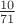 $\frac {10}{71}$