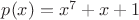$p(x)=x^7+x+1$