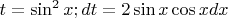$t=\sin^2x ; dt=2\sin x\cos x dx $