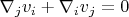 $\nabla_j{v_i}+\nabla_i{v_j}=0$