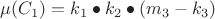 $\mu(C_1)= k_1 \bullet k_2 \bullet (m_3-k_3)$