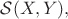 $ \mathcal{S}(X,Y), $ $ \mathcal{S}(X,Y), $