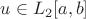 $u \in L_2[a, b]$