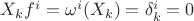 $X_k f^i=\omega^i(X_k)=\delta^i_k=0$