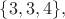 $\{3,3,4\},$