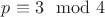 $p \equiv 3\mod4$
