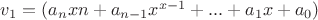 $ v_1 = (a_ nxn + a_{n - 1}x^{x - 1} + ... + a_1x + a_0)$