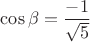 $\cos\beta=\dfrac{-1}{\sqrt{5}}$