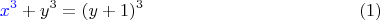 $${\color{blue}x^3}+y^3=(y+1)^3 \eqno (1)$$