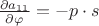 $ \frac{\partial a_{11}}{\partial\varphi} = -p\cdot s$