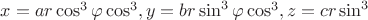 $x=ar \cos^3 \varphi \cos^3 \teta, y = br \sin^3 \varphi \cos^3 \teta, z=cr \sin^3 \teta$