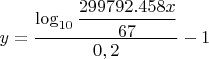 $y=\dfrac{\log_{10} \dfrac{299792.458x}{67}}{0,2}-1$
