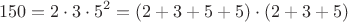 $$150 = 2\cdot 3\cdot 5^2 = (2+3+5+5)\cdot(2+3+5)$$