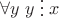 $\forall y\; y\mathrel{\raisebox{-1.5}{\vdots}}x$
