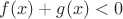 $f(x) + g(x) < 0$