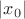 $|x_0|$