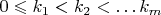 $0\leqslant k_1<k_2<\ldots k_m$
