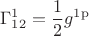 $$\Gamma_{\operatorname{12}}^{\operatorname{1}}=\frac{1}{2}g^{\operatorname{1p}}$$